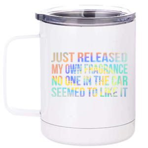 Funny Just Released My Own Fragrance And Nobody Likes It Gift 12 oz Stainless Steel Tumbler Cup