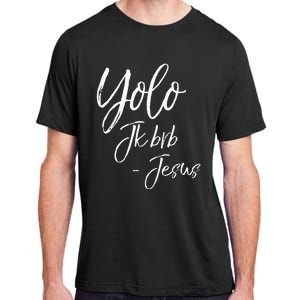 Funny Jesus Resurrection Quote Easter Yolo JK BRB Jesus Adult ChromaSoft Performance T-Shirt