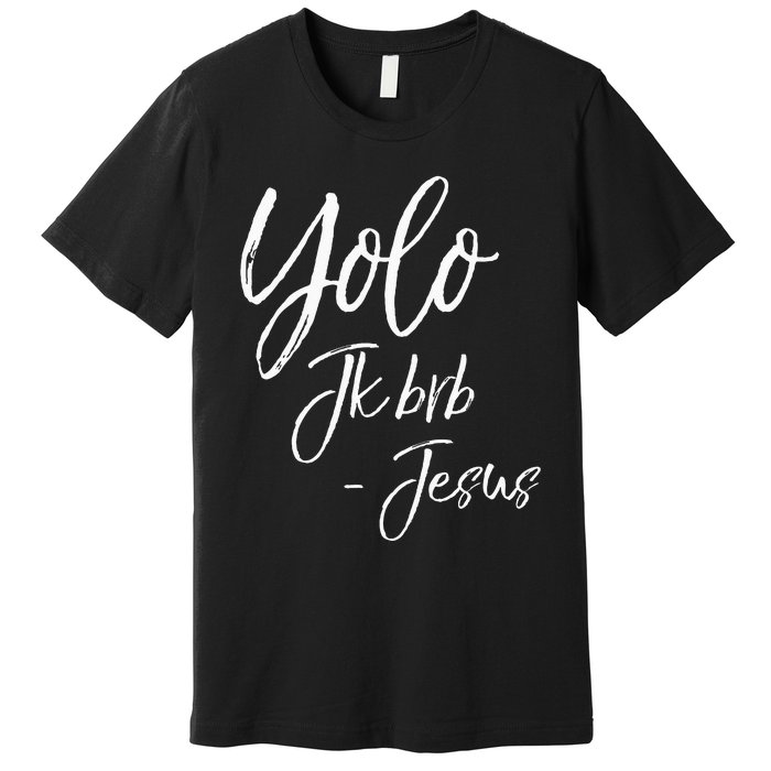 Funny Jesus Resurrection Quote Easter Yolo JK BRB Jesus Premium T-Shirt