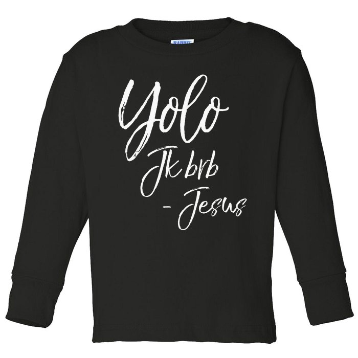 Funny Jesus Resurrection Quote Easter Yolo JK BRB Jesus Toddler Long Sleeve Shirt