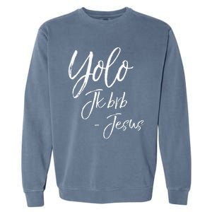 Funny Jesus Resurrection Quote Easter Yolo JK BRB Jesus Garment-Dyed Sweatshirt