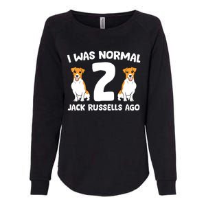 Funny Jack Russell Lover I Was Normal 2 Jack Russells Ago Womens California Wash Sweatshirt