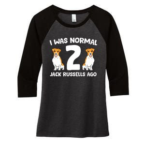 Funny Jack Russell Lover I Was Normal 2 Jack Russells Ago Women's Tri-Blend 3/4-Sleeve Raglan Shirt