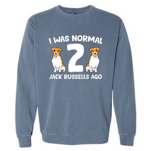 Funny Jack Russell Lover I Was Normal 2 Jack Russells Ago Garment-Dyed Sweatshirt