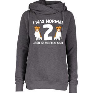 Funny Jack Russell Lover I Was Normal 2 Jack Russells Ago Womens Funnel Neck Pullover Hood