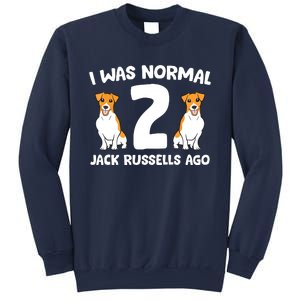 Funny Jack Russell Lover I Was Normal 2 Jack Russells Ago Sweatshirt