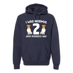 Funny Jack Russell Lover I Was Normal 2 Jack Russells Ago Premium Hoodie