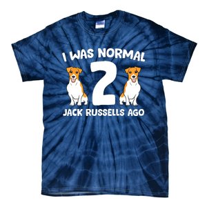 Funny Jack Russell Lover I Was Normal 2 Jack Russells Ago Tie-Dye T-Shirt