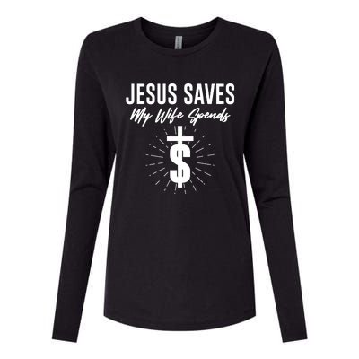 Funny Jesus Saves My Wife Spends Womens Cotton Relaxed Long Sleeve T-Shirt