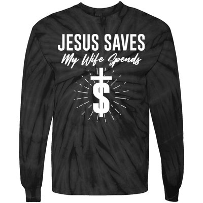 Funny Jesus Saves My Wife Spends Tie-Dye Long Sleeve Shirt
