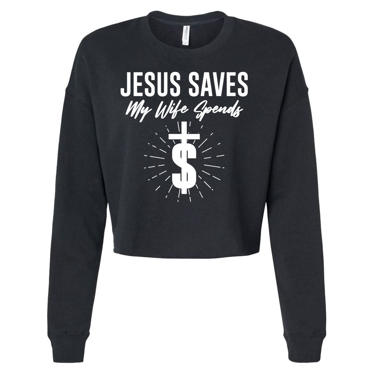 Funny Jesus Saves My Wife Spends Cropped Pullover Crew