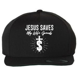 Funny Jesus Saves My Wife Spends Wool Snapback Cap