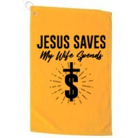 Funny Jesus Saves My Wife Spends Platinum Collection Golf Towel