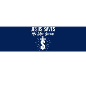 Funny Jesus Saves My Wife Spends Bumper Sticker