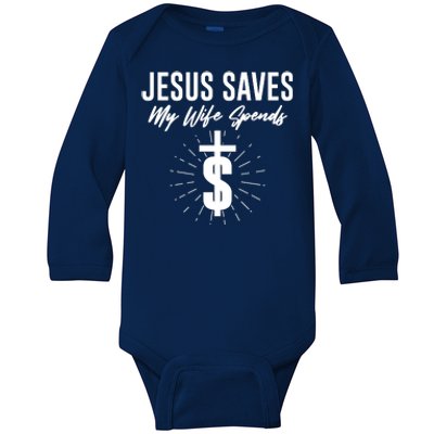 Funny Jesus Saves My Wife Spends Baby Long Sleeve Bodysuit