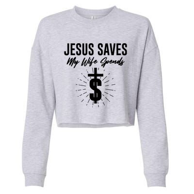 Funny Jesus Saves My Wife Spends Cropped Pullover Crew