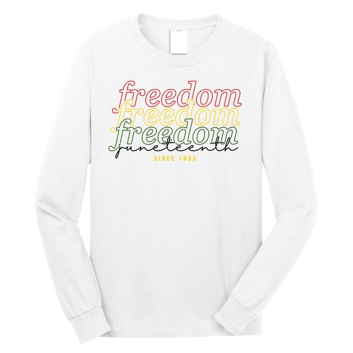 Freedom Juneteenth Since 1865 Long Sleeve Shirt