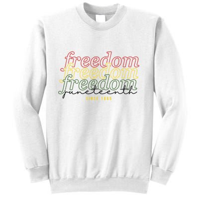 Freedom Juneteenth Since 1865 Sweatshirt