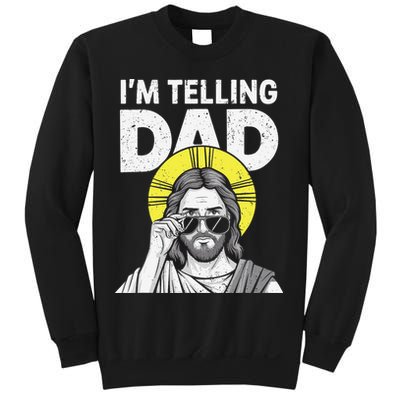 Funny Jesus Saying Im Telling Dad Sweatshirt