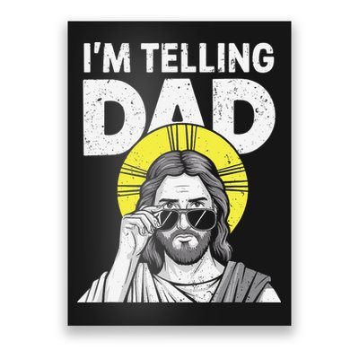 Funny Jesus Saying Im Telling Dad Poster