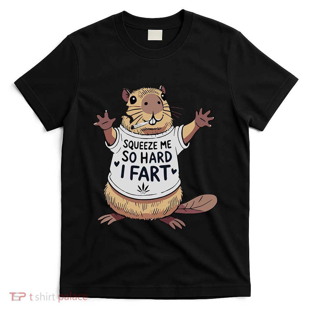 Funny Joke Squeeze Me So Hard I Fart T-Shirt
