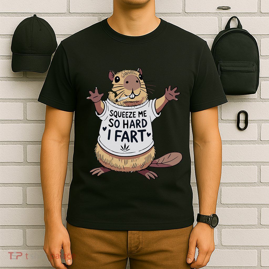 Funny Joke Squeeze Me So Hard I Fart T-Shirt