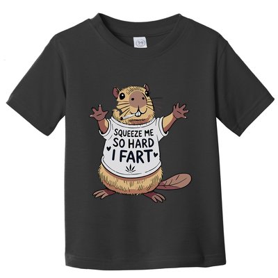 Funny Joke Squeeze Me So Hard I Fart Toddler T-Shirt