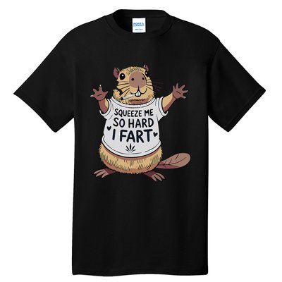 Funny Joke Squeeze Me So Hard I Fart Tall T-Shirt