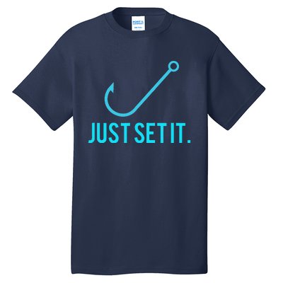 Fun Just Set It Fishing Hook For Outdoor Fans BLU Tall T-Shirt