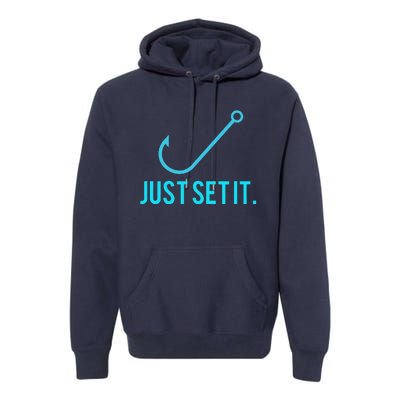 Fun Just Set It Fishing Hook For Outdoor Fans BLU Premium Hoodie