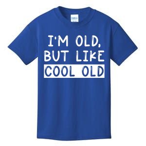 Funny Jokes Sarcastic IM Old But Like Cool Old Gift Kids T-Shirt