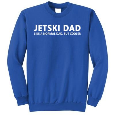 Funny Jet Ski Father Jet Ski Dad Gift Sweatshirt