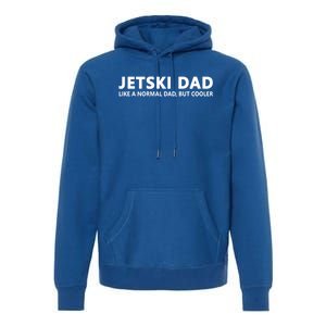 Funny Jet Ski Father Jet Ski Dad Gift Premium Hoodie