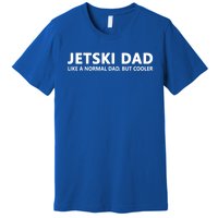 Funny Jet Ski Father Jet Ski Dad Gift Premium T-Shirt