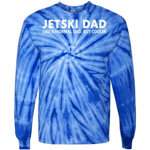 Funny Jet Ski Father Jet Ski Dad Gift Tie-Dye Long Sleeve Shirt