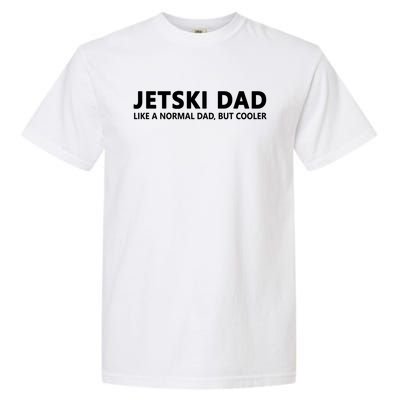 Funny Jet Ski Father Jet Ski Dad Gift Garment-Dyed Heavyweight T-Shirt