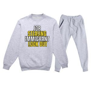 Funny Job Stealing Immigrant Look Out Trump Debate Activist Premium Crewneck Sweatsuit Set