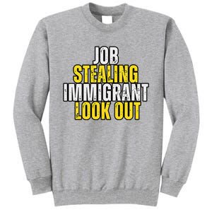 Funny Job Stealing Immigrant Look Out Trump Debate Activist Tall Sweatshirt