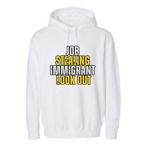 Funny Job Stealing Immigrant Look Out Trump Debate Activist Garment-Dyed Fleece Hoodie