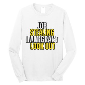 Funny Job Stealing Immigrant Look Out Trump Debate Activist Long Sleeve Shirt