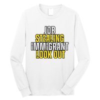 Funny Job Stealing Immigrant Look Out Trump Debate Activist Long Sleeve Shirt