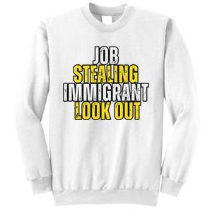 Funny Job Stealing Immigrant Look Out Trump Debate Activist Sweatshirt