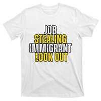 Funny Job Stealing Immigrant Look Out Trump Debate Activist T-Shirt