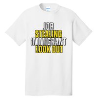 Funny Job Stealing Immigrant Look Out Trump Debate Activist Tall T-Shirt