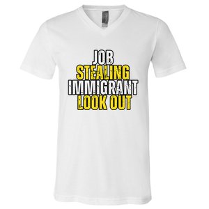 Funny Job Stealing Immigrant Look Out Trump Debate Activist V-Neck T-Shirt