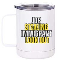 Funny Job Stealing Immigrant Look Out Trump Debate Activist 12 oz Stainless Steel Tumbler Cup