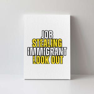 Funny Job Stealing Immigrant Look Out Trump Debate Activist Canvas