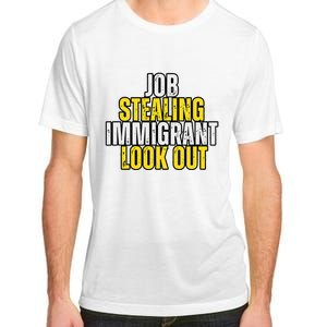 Funny Job Stealing Immigrant Look Out Trump Debate Activist Adult ChromaSoft Performance T-Shirt