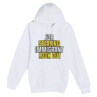 Funny Job Stealing Immigrant Look Out Trump Debate Activist Premium Pullover Hoodie