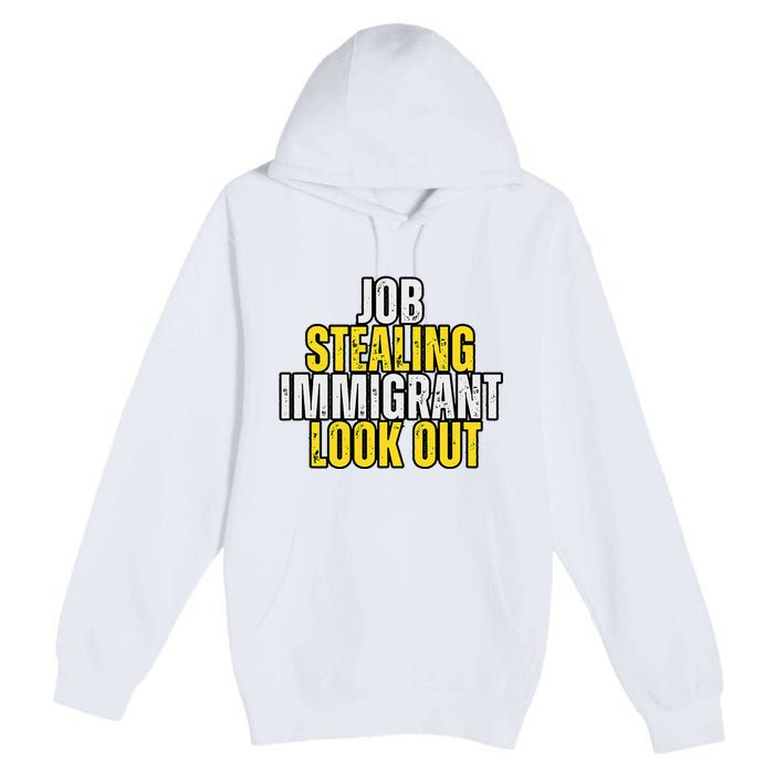 Funny Job Stealing Immigrant Look Out Trump Debate Activist Premium Pullover Hoodie